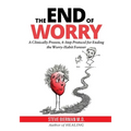 The END of WORRY: A Clinically Proven, 4-Step Protocol for Ending the Worry-habit, Forever - Paperback