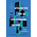 Apologetics for an Ever-Changing Culture: A Biblical and Culturally Relevant Approach to Talking about God - Paperback
