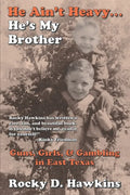 He Ain't Heavy, He's My Brother: Guns, Girls, & Gambling in East Texas - Paperback