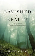 Ravished by Beauty: The Surprising Legacy of Reformed Spirituality - Hardcover