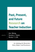 Past, Present, and Future Research on Teacher Induction: An Anthology for Researchers, Policy Makers, and Practitioners - Paperback