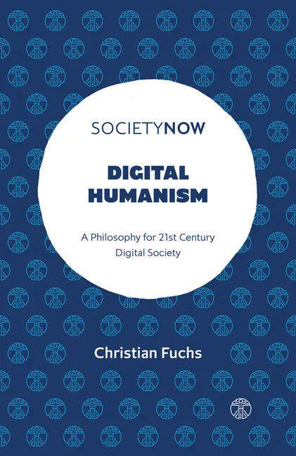 Digital Humanism: A Philosophy for 21st Century Digital Society - Paperback