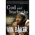 God and Starbucks: An NBA Superstar's Journey Through Addiction and Recovery - Paperback
