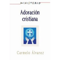 Ministerio - Adoracion Cristiana: Teologia y Practica Desde La Optica Protestante: Christian Worship: The Theology and Practice of Protestants Aeth - Paperback