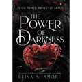 Brokenhearted: The Power Of Darkness - Hardcover