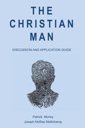 The Christian Man: Discussion and Application Guide - Paperback