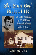 She Said God Blessed Us: A Life Marked by Childhood Sexual Abuse in the Church - Paperback