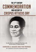 The 21st Century Commemoration and History of Crispus Attucks Day: He Was The First to Defy, and The First to Die and His Name is Crispus Attucks! - Hardcover