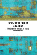 Post-Truth Public Relations: Communication in an Era of Digital Disinformation - Paperback