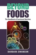 Beyond Foods: The Handbook of Functional Nutrition - Paperback