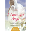 A Christmas Angel: True Stories of Gifts from Angels at Special Times - Paperback