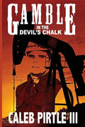 Gamble in the Devil's Chalk: The Battle for Oil in A Field of Broken Dreams - Paperback
