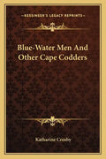 Blue-Water Men and Other Cape Codders - Paperback