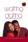 Waiting And Dating: How To Maximize Your Single Season - Paperback