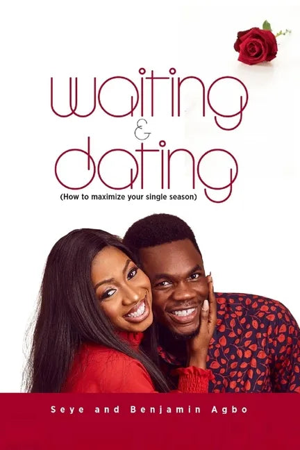 Waiting And Dating: How To Maximize Your Single Season - Paperback