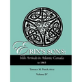 Erin's Sons: Irish Arrivals in Atlantic Canada to 1863. Volume IV - Paperback