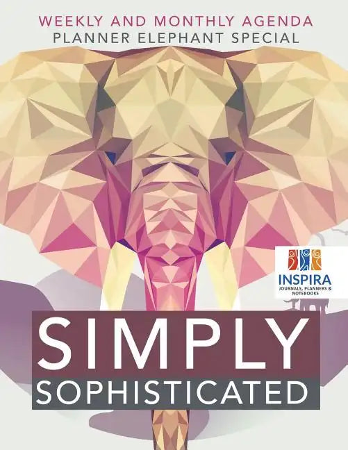 Simply Sophisticated Weekly and Monthly Agenda Planner Elephant Special - Paperback