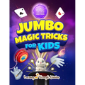 Jumbo Magic Tricks For Kids: "How Did YOU Do That!?" - Embark on a Thrilling Magic Adventure of Card Tricks, Yoyo Stunts, and Exciting Illusions! - Paperback