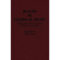 Blacks in Classical Music: A Bibliographical Guide to Composers, Performers, and Ensembles - Hardcover
