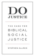 Do Justice: The Case for Biblical Social Justice - Paperback