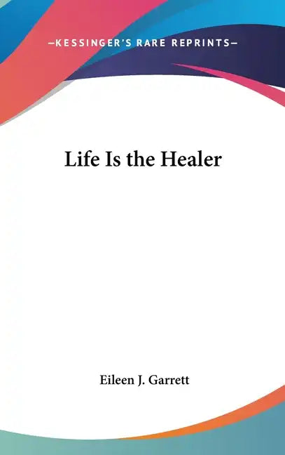 Life Is the Healer - Hardcover
