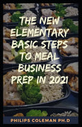 The New Elementary Basic Steps to Meal Business Prep in 2021: whаt іѕ mеаl рrер buѕіnk - Paperback