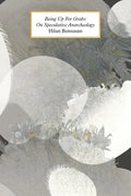 Being Up for Grabs: On Speculative Anarcheology - Paperback