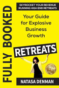 Fully Booked Retreats: Your Guide for Explosive Business Growth - Paperback