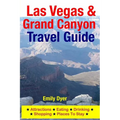 Las Vegas & Grand Canyon Travel Guide: Attractions, Eating, Drinking, Shopping & Places To Stay - Paperback