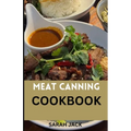 The Meat Canning Cookbook: Step into the world of timeless preservation with "The Meat Canning Cookbook - Paperback