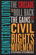 Counterrevolution: The Crusade to Roll Back the Gains of the Civil Rights Movement - Hardcover
