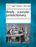 Briefs: A Jocular Jurisdictionary. - Paperback