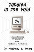 Tangled in the Web: Understanding Cybersex from Fantasy to Addiction - Paperback