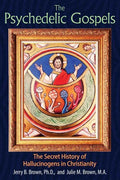 The Psychedelic Gospels: The Secret History of Hallucinogens in Christianity - Paperback