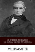 Henry Dodge, Governor of the Original Territory of Wisconsin - Paperback