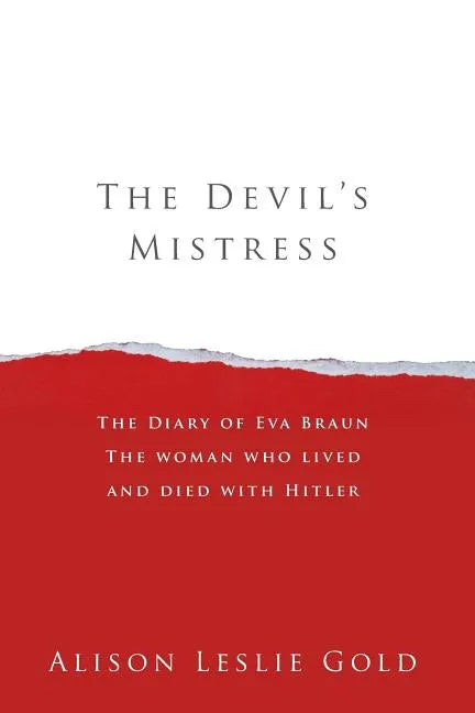 The Devil's Mistress: The Diary of Eva Braun The woman who lived and died with Hitler - Paperback