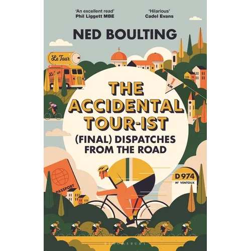 The Accidental Tour-Ist: (Final) Dispatches from the Road -The Follow Up to How I Won the Yellow Jumper - Hardcover