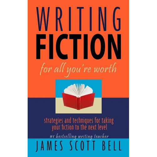 Writing Fiction For All You're Worth - Paperback
