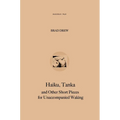 Haiku, Tanka and Other Short Pieces for Unaccompanied Waking - Hardcover