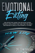 Emotional Eating: The effective guide for intuitive eating, without stick a strict diet and find the right motivation to build a successful future! - Paperback