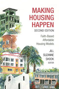 Making Housing Happen, 2nd Edition: Faith-Based Affordable Housing Models - Paperback