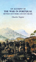 AN ACCOUNT OF THE WAR IN PORTUGAL BETWEEN Don PEDRO AND Don MIGUEL - Hardcover