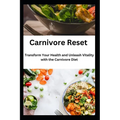 Carnivore Reset: Transform Your Health and Unleash Vitality with the Carnivore Diet - Paperback
