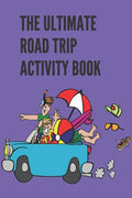 The Ultimate Road Trip Activity Book: 100 Pages of Gaming Fun! 8 different games (including 3D Tic Tac Toe), hours of Light Easy Fun Game play with Fa - Paperback