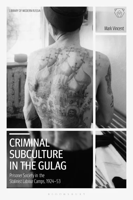 Criminal Subculture in the Gulag: Prisoner Society in the Stalinist Labour Camps - Paperback