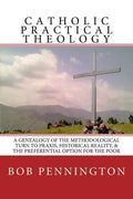 Catholic Practical Theology: A Geneology of the Methodological Turn to Praxis, Historical Reality, & the Preferential Option for the Poor - Paperback