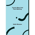 French Ways and Their Meaning - Paperback