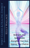 Spirit Guides and Healing Energy: Work with Your Spirit Guides Strengthen Your Aura Balance Your Chakras - Paperback
