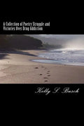 A Collection of Poetry Struggle and Victories Over Drug Addiction - Paperback