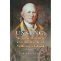 Unsung: William Moultrie and the Battle of Sullivan's Island - Paperback